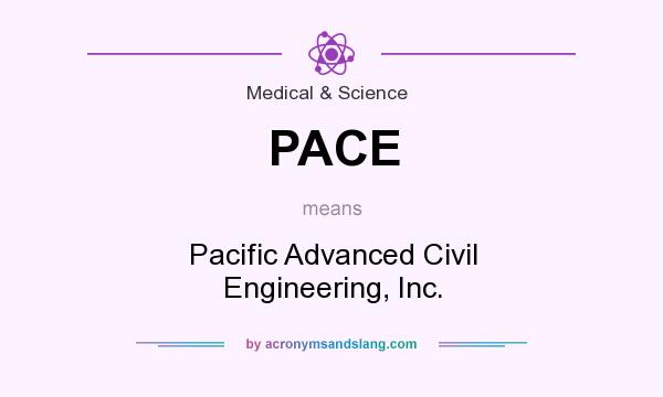 What does PACE mean? It stands for Pacific Advanced Civil Engineering, Inc.