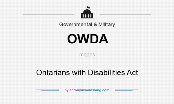 What does OWDA mean? It stands for Ontarians with Disabilities Act