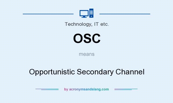 What does OSC mean? It stands for Opportunistic Secondary Channel