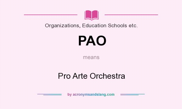 What does PAO mean? It stands for Pro Arte Orchestra