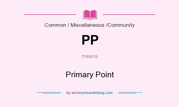 What does PP mean? It stands for Primary Point