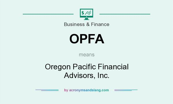 What does OPFA mean? It stands for Oregon Pacific Financial Advisors, Inc.