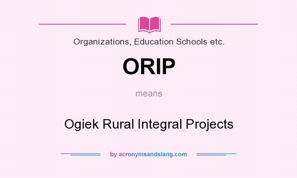 What does ORIP mean? It stands for Ogiek Rural Integral Projects