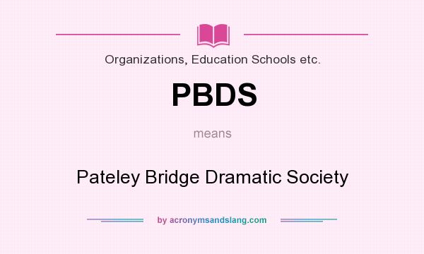 What does PBDS mean? It stands for Pateley Bridge Dramatic Society