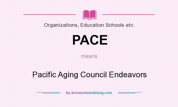 What does PACE mean? It stands for Pacific Aging Council Endeavors