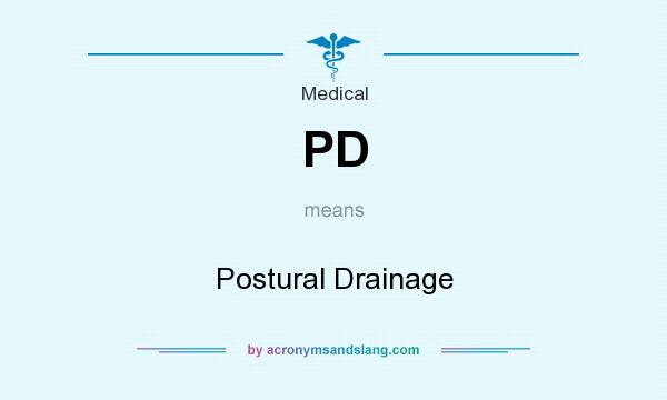 What does PD mean? It stands for Postural Drainage