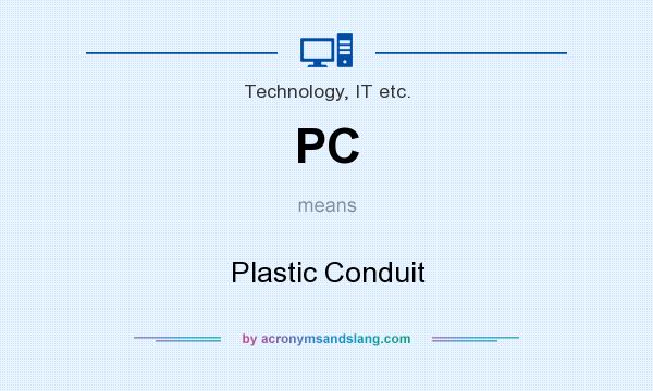 What does PC mean? It stands for Plastic Conduit