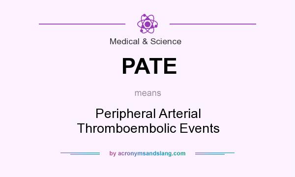 What does PATE mean? It stands for Peripheral Arterial Thromboembolic Events