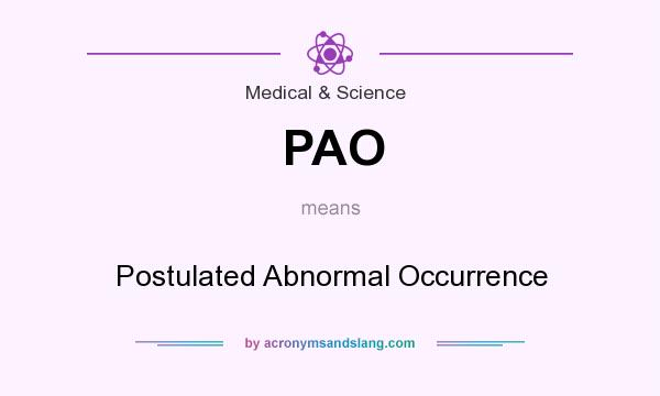 What does PAO mean? It stands for Postulated Abnormal Occurrence