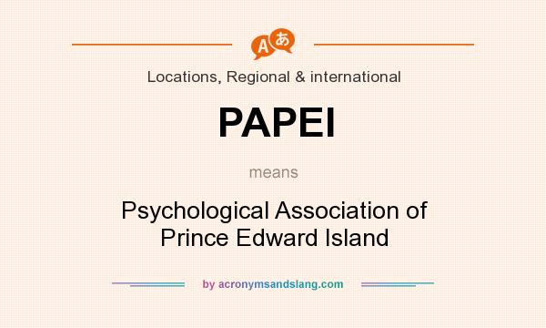 What does PAPEI mean? It stands for Psychological Association of Prince Edward Island