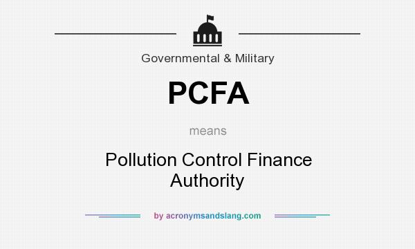 What does PCFA mean? It stands for Pollution Control Finance Authority