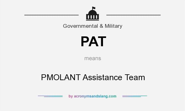 What does PAT mean? It stands for PMOLANT Assistance Team