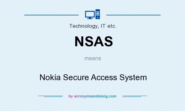 What does NSAS mean? It stands for Nokia Secure Access System