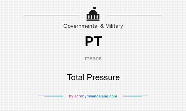 What does PT mean? It stands for Total Pressure