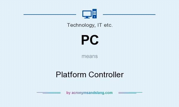 What does PC mean? It stands for Platform Controller