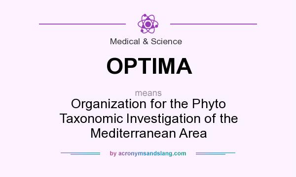 What does OPTIMA mean? It stands for Organization for the Phyto Taxonomic Investigation of the Mediterranean Area