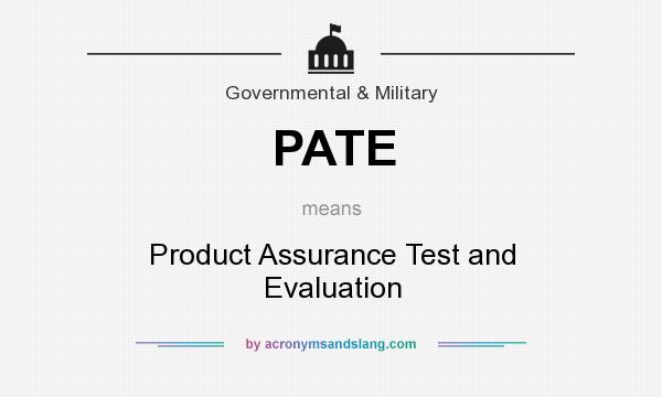 What does PATE mean? It stands for Product Assurance Test and Evaluation