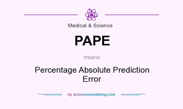 What does PAPE mean? It stands for Percentage Absolute Prediction Error