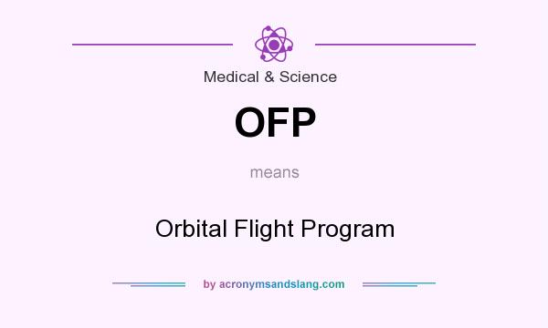 What does OFP mean? It stands for Orbital Flight Program