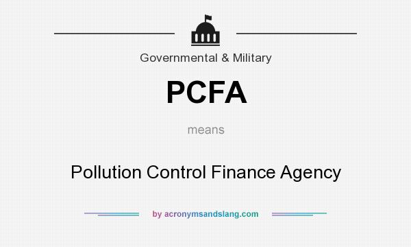 What does PCFA mean? It stands for Pollution Control Finance Agency