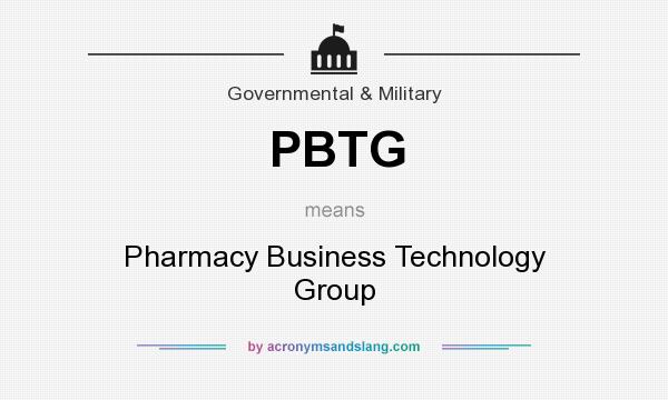 What does PBTG mean? It stands for Pharmacy Business Technology Group