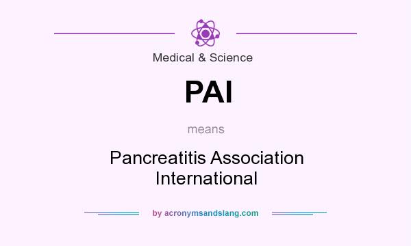 What does PAI mean? It stands for Pancreatitis Association International