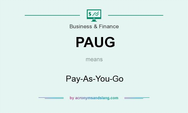 What does PAUG mean? It stands for Pay-As-You-Go