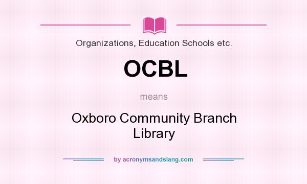 What does OCBL mean? It stands for Oxboro Community Branch Library