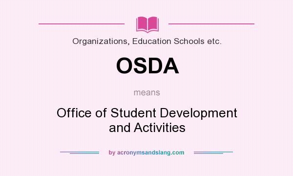 What does OSDA mean? It stands for Office of Student Development and Activities