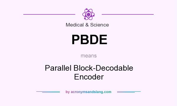 What does PBDE mean? It stands for Parallel Block-Decodable Encoder