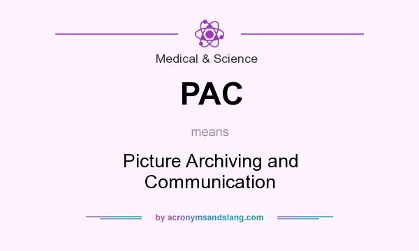 What does PAC mean? It stands for Picture Archiving and Communication