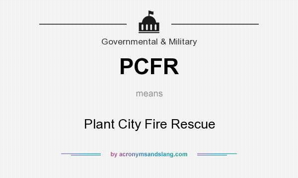 What does PCFR mean? It stands for Plant City Fire Rescue