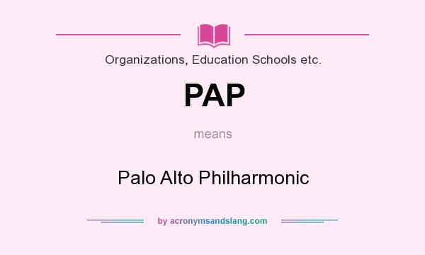 What does PAP mean? It stands for Palo Alto Philharmonic