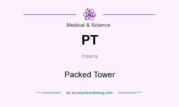 What does PT mean? It stands for Packed Tower