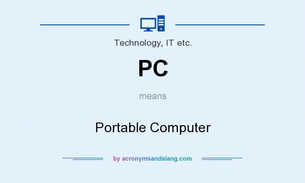 What does PC mean? It stands for Portable Computer