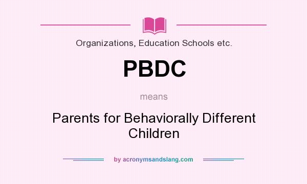 What does PBDC mean? It stands for Parents for Behaviorally Different Children