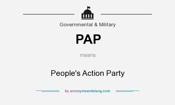 What does PAP mean? It stands for People`s Action Party
