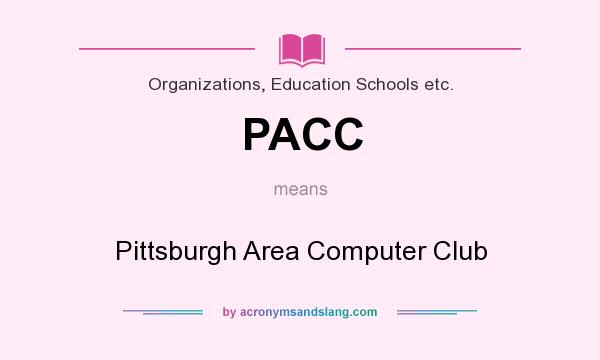 What does PACC mean? It stands for Pittsburgh Area Computer Club