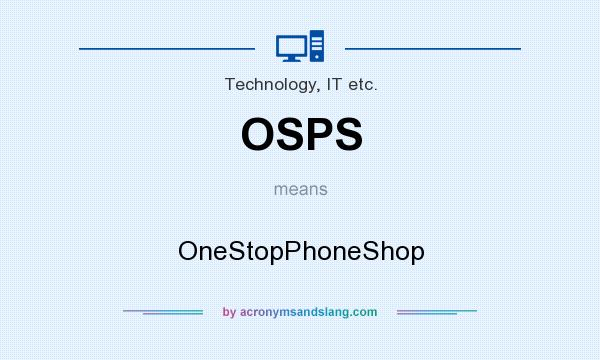 What does OSPS mean? It stands for OneStopPhoneShop