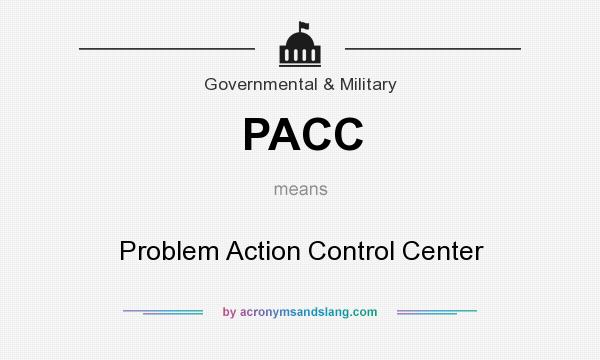 What does PACC mean? It stands for Problem Action Control Center