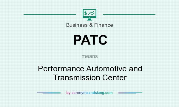 What does PATC mean? It stands for Performance Automotive and Transmission Center