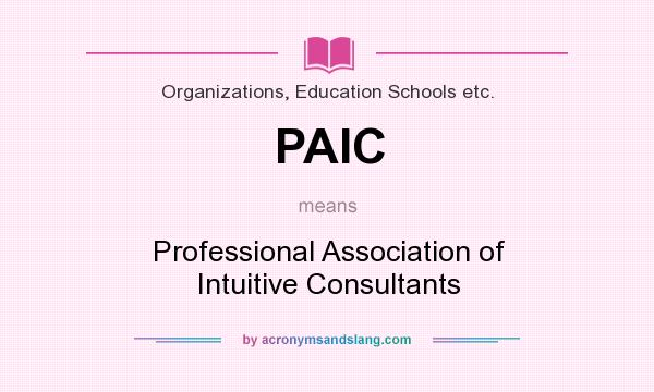 What does PAIC mean? It stands for Professional Association of Intuitive Consultants