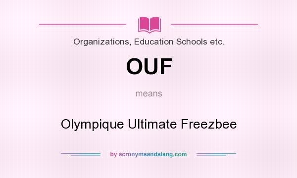 What does OUF mean? It stands for Olympique Ultimate Freezbee