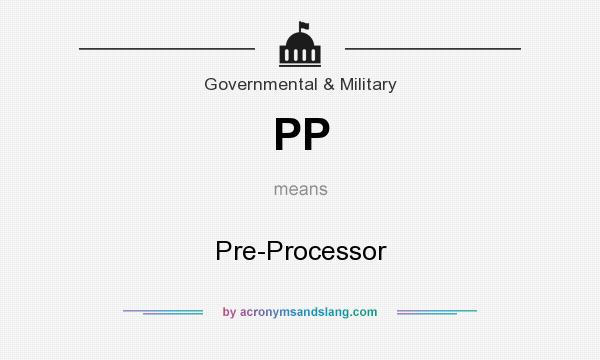What does PP mean? It stands for Pre-Processor