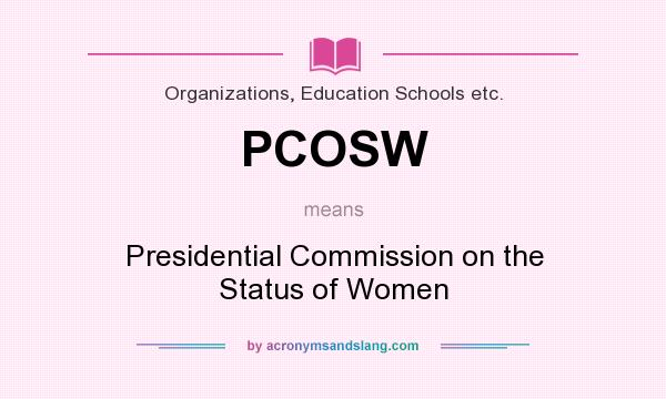 What does PCOSW mean? It stands for Presidential Commission on the Status of Women