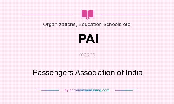 What does PAI mean? It stands for Passengers Association of India