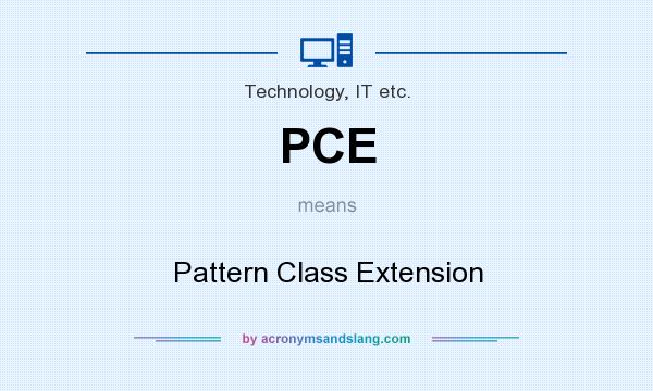 What does PCE mean? It stands for Pattern Class Extension