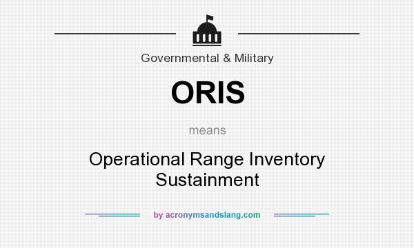 What does ORIS mean? It stands for Operational Range Inventory Sustainment