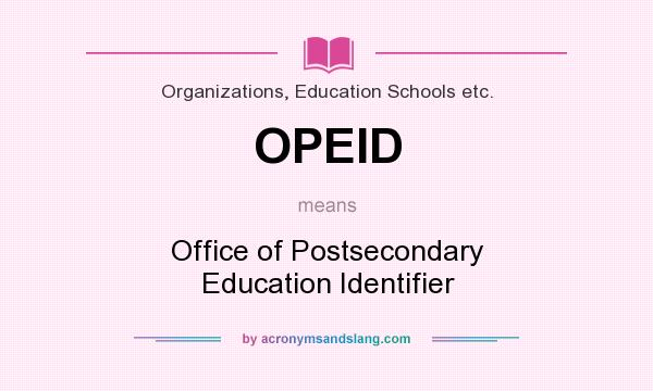 What does OPEID mean? It stands for Office of Postsecondary Education Identifier