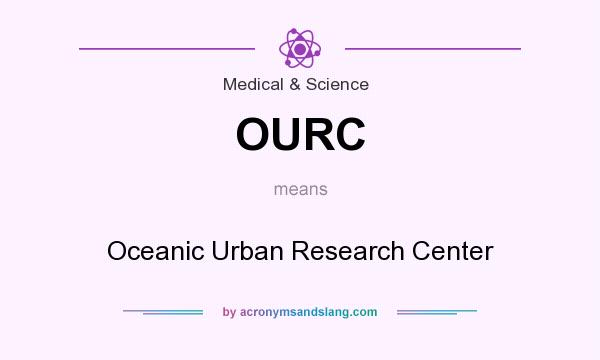 What does OURC mean? It stands for Oceanic Urban Research Center